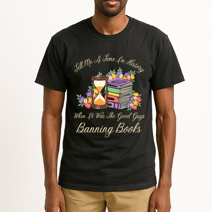 Funnt Tell Me A Time In History When It Was Good Guys Banning Book Tall T-Shirt