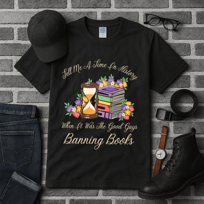 Funnt Tell Me A Time In History When It Was Good Guys Banning Book Tall T-Shirt