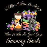 Funnt Tell Me A Time In History When It Was Good Guys Banning Book Bucket Hat