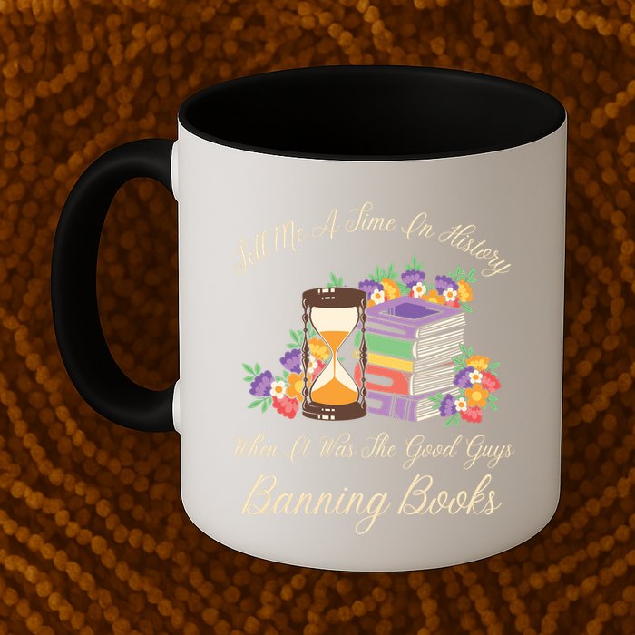 Funnt Tell Me A Time In History When It Was Good Guys Banning Book Mug