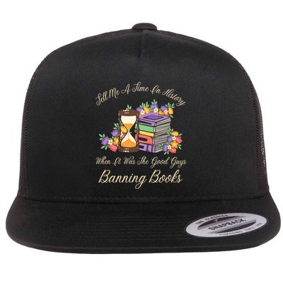 Funnt Tell Me A Time In History When It Was Good Guys Banning Book Flatbill Hat