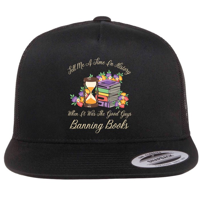 Funnt Tell Me A Time In History When It Was Good Guys Banning Book Flatbill Hat
