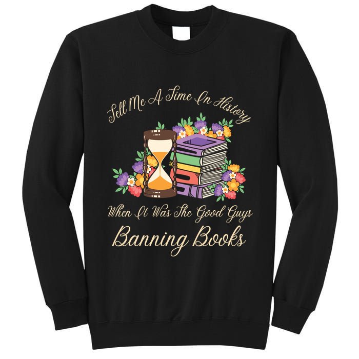 Funnt Tell Me A Time In History When It Was Good Guys Banning Book Tall Sweatshirt