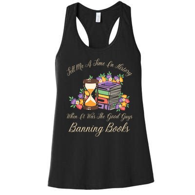 Funnt Tell Me A Time In History When It Was Good Guys Banning Book Women's Racerback Tank