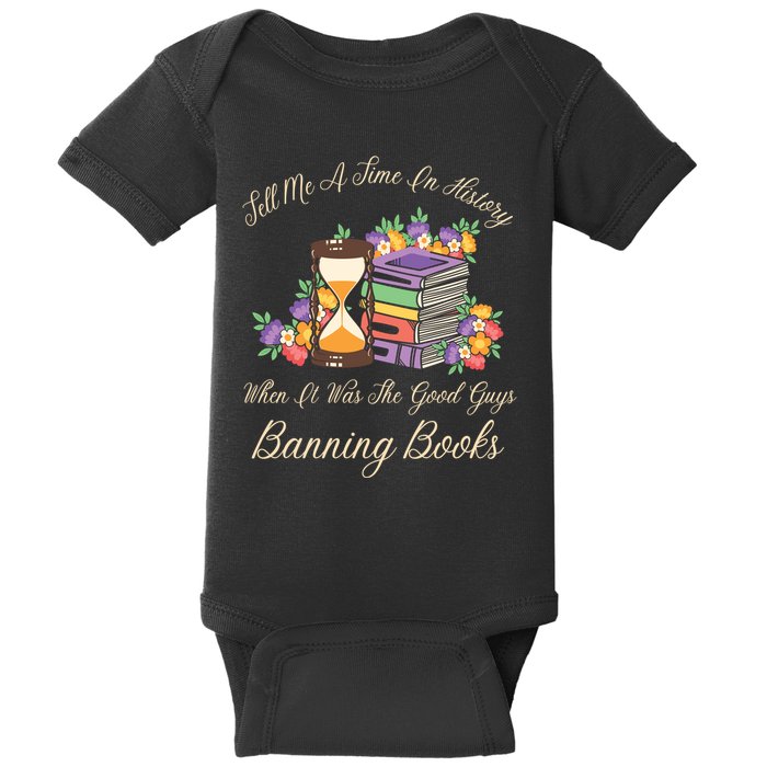 Funnt Tell Me A Time In History When It Was Good Guys Banning Book Baby Bodysuit