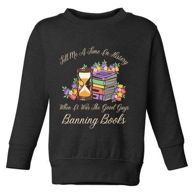 Funnt Tell Me A Time In History When It Was Good Guys Banning Book Toddler Sweatshirt