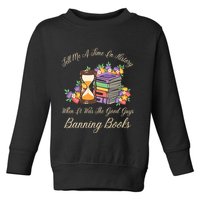 Funnt Tell Me A Time In History When It Was Good Guys Banning Book Toddler Sweatshirt