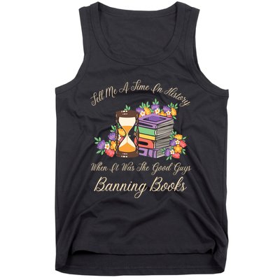 Funnt Tell Me A Time In History When It Was Good Guys Banning Book Tank Top