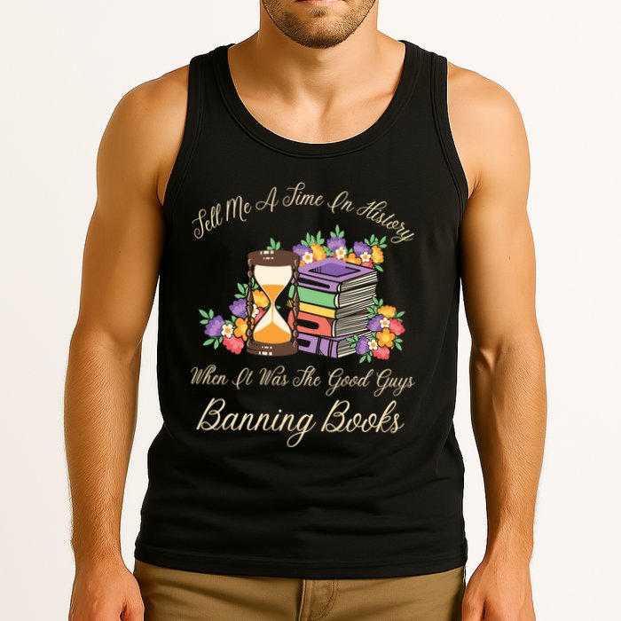 Funnt Tell Me A Time In History When It Was Good Guys Banning Book Tank Top