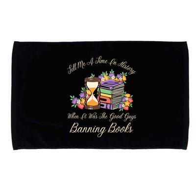 Funnt Tell Me A Time In History When It Was Good Guys Banning Book Microfiber Hand Towel