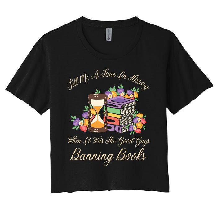 Funnt Tell Me A Time In History When It Was Good Guys Banning Book Women's Crop Top Tee