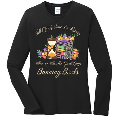 Funnt Tell Me A Time In History When It Was Good Guys Banning Book Ladies Long Sleeve Shirt