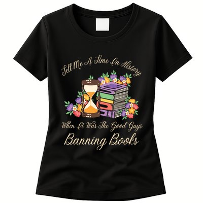 Funnt Tell Me A Time In History When It Was Good Guys Banning Book Womens T-Shirt