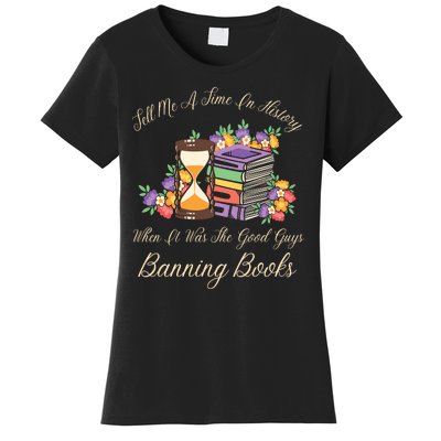 Funnt Tell Me A Time In History When It Was Good Guys Banning Book Women's T-Shirt