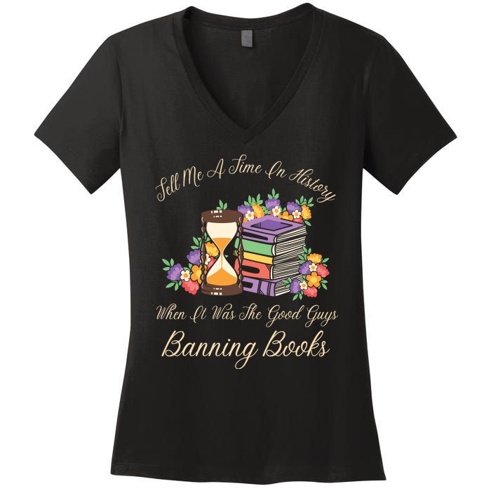 Funnt Tell Me A Time In History When It Was Good Guys Banning Book Women's V-Neck T-Shirt