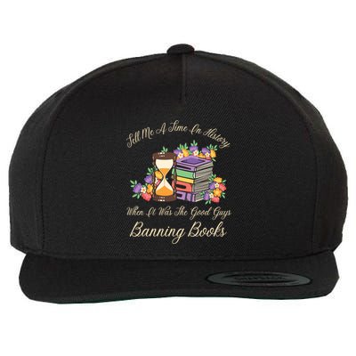 Funnt Tell Me A Time In History When It Was Good Guys Banning Book Wool Snapback Cap
