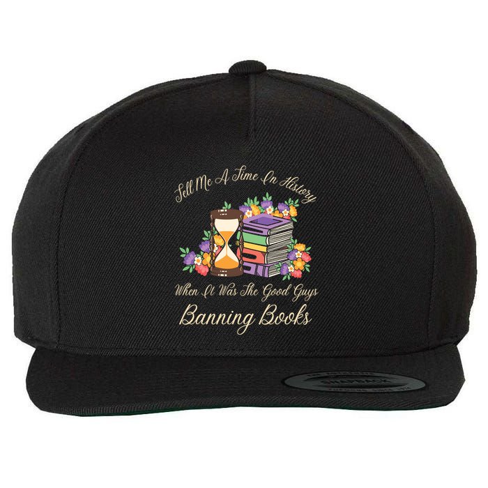 Funnt Tell Me A Time In History When It Was Good Guys Banning Book Wool Snapback Cap