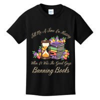 Funnt Tell Me A Time In History When It Was Good Guys Banning Book Kids T-Shirt