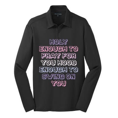 Funny Teens Mom Gift Holy Enough To Pray For You Hood Gift Silk Touch Performance Long Sleeve Polo