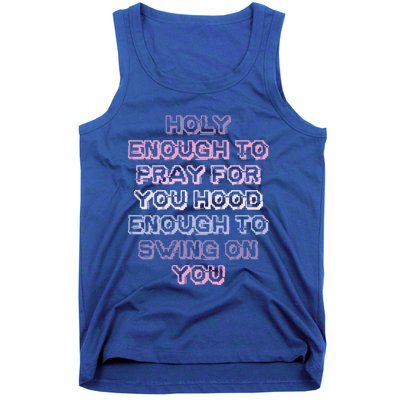 Funny Teens Mom Gift Holy Enough To Pray For You Hood Gift Tank Top