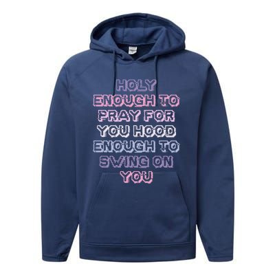 Funny Teens Mom Gift Holy Enough To Pray For You Hood Gift Performance Fleece Hoodie