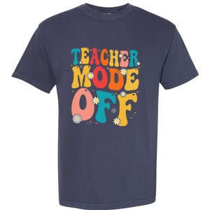 Funny Teacher Mode Off Last Day Of School Summer Break Garment-Dyed Heavyweight T-Shirt