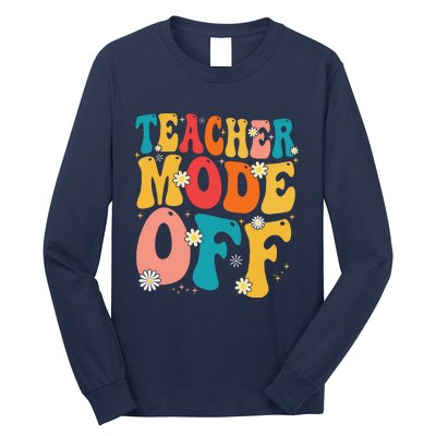 Funny Teacher Mode Off Last Day Of School Summer Break Long Sleeve Shirt