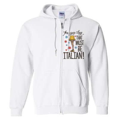 FraGeeLay That Must Be Italian Leg Lamp A Christmas Story Full Zip Hoodie