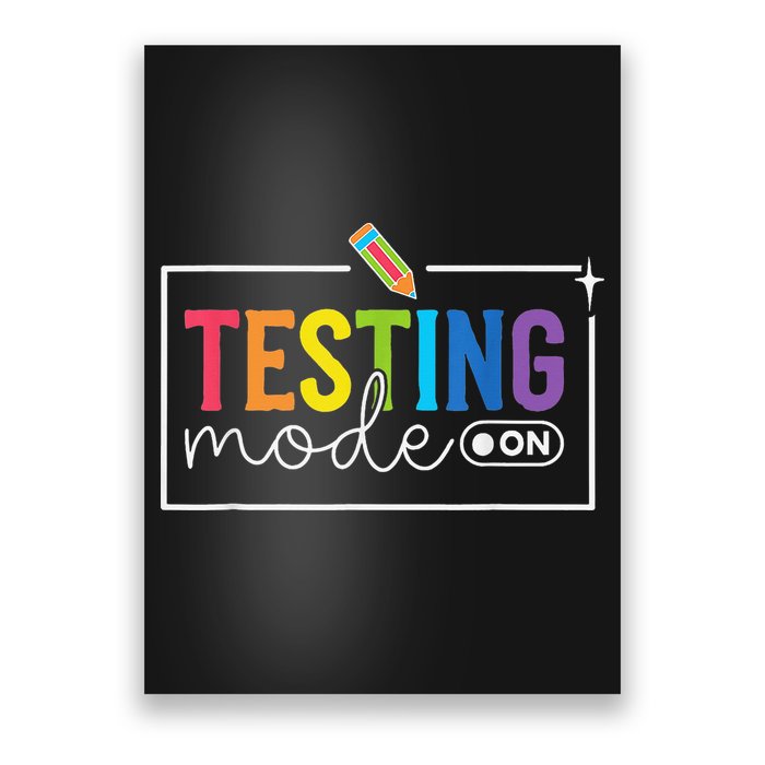 Funny Testing Mode On Testing Day Motivational Teacher Poster