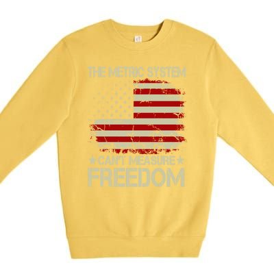 Funny The Metric System Cant Measure Freedom 4th Of July Premium Crewneck Sweatshirt