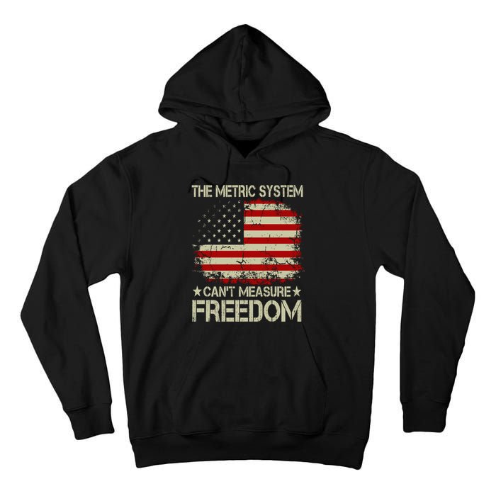 Funny The Metric System Cant Measure Freedom 4th Of July Tall Hoodie