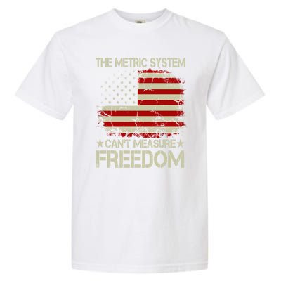 Funny The Metric System Cant Measure Freedom 4th Of July Garment-Dyed Heavyweight T-Shirt