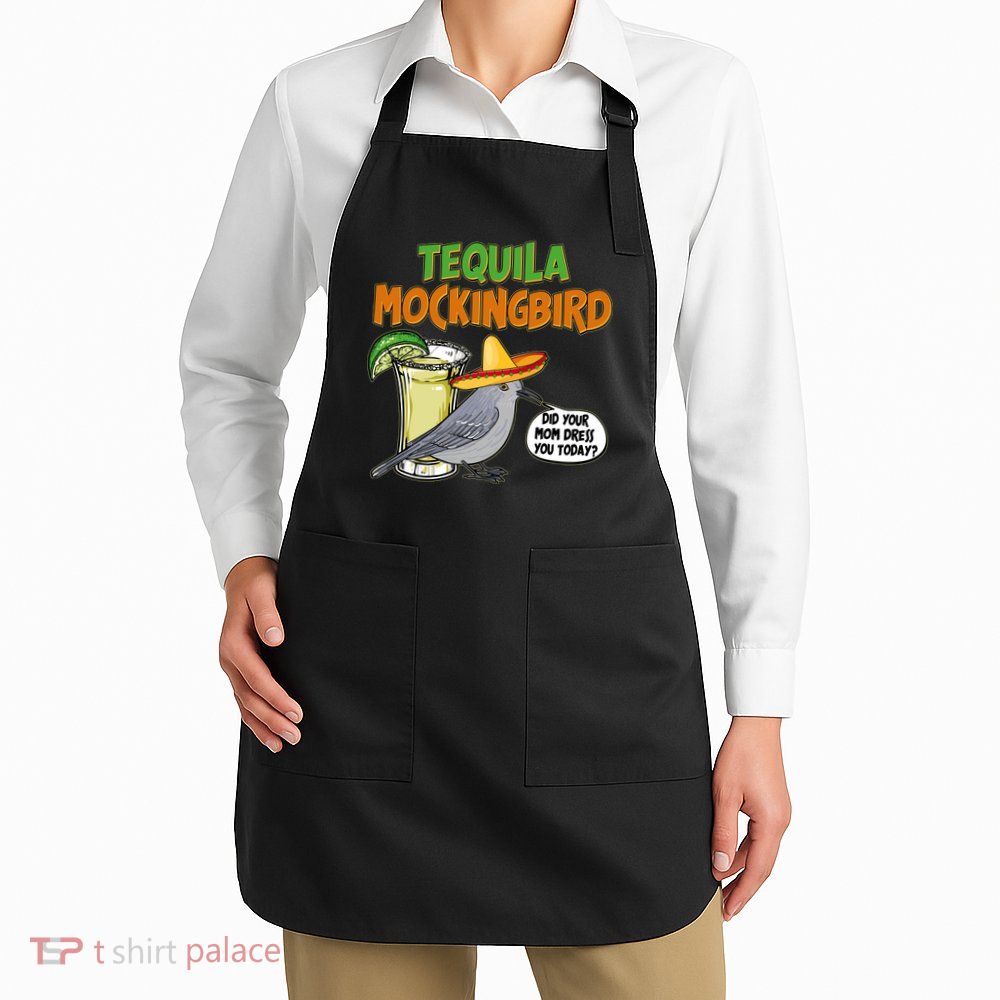 Funny Tequila Mockingbird Apron