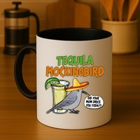 Funny Tequila Mockingbird Mug