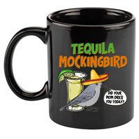Funny Tequila Mockingbird 11oz C Handle Ceramic Mug