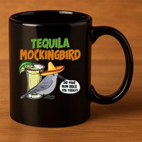 Funny Tequila Mockingbird 11oz C Handle Ceramic Mug