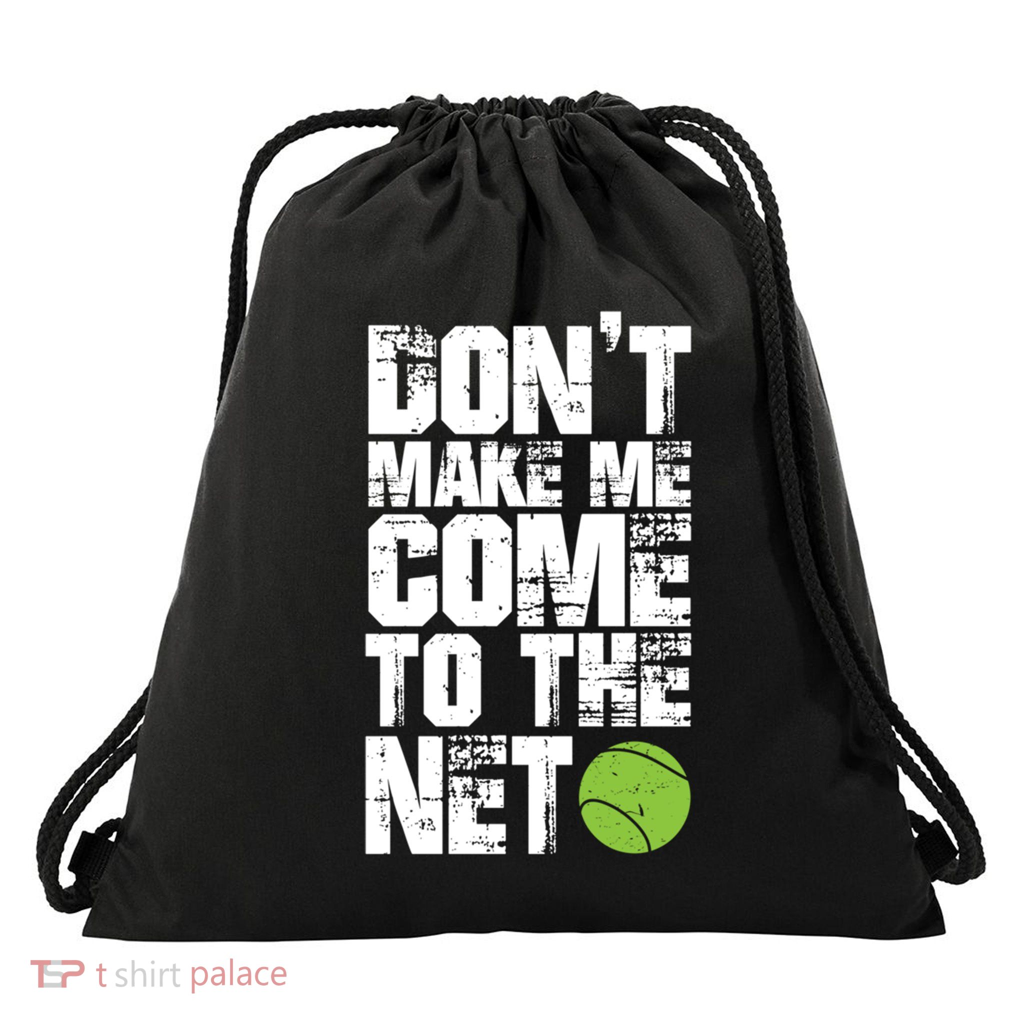 Funny Tennis Meaningful Gift DonT Make Me Come To The Net Hoody Drawstring Bag