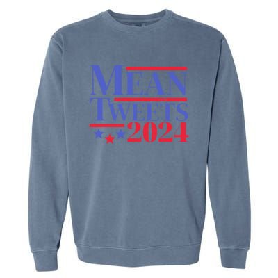 Funny Trump Mean Tweets 2024 Election Campaign Distressed Gift Garment-Dyed Sweatshirt