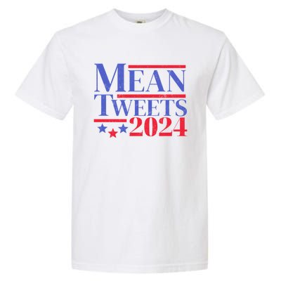 Funny Trump Mean Tweets 2024 Election Campaign Distressed Gift Garment-Dyed Heavyweight T-Shirt