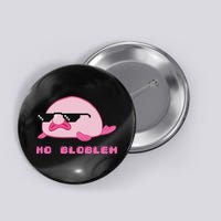 Funny Thug No Bloblem Pun Blobfish Deal With It Button