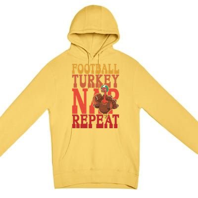 Football Turkey Nap Repeat Thanksgiving Football Lovers Funny Gift Premium Pullover Hoodie