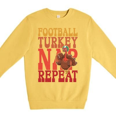 Football Turkey Nap Repeat Thanksgiving Football Lovers Funny Gift Premium Crewneck Sweatshirt