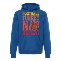 Football Turkey Nap Repeat Thanksgiving Football Lovers Funny Gift Premium Hoodie