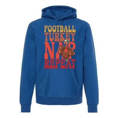 Football Turkey Nap Repeat Thanksgiving Football Lovers Funny Gift Premium Hoodie