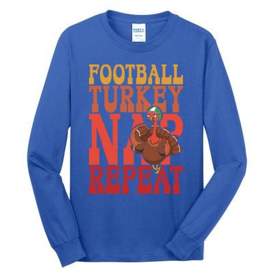 Football Turkey Nap Repeat Thanksgiving Football Lovers Funny Gift Tall Long Sleeve T-Shirt