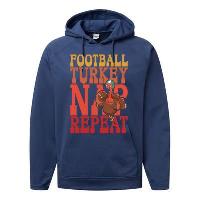 Football Turkey Nap Repeat Thanksgiving Football Lovers Funny Gift Performance Fleece Hoodie