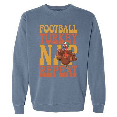 Football Turkey Nap Repeat Thanksgiving Football Lovers Gift Garment-Dyed Sweatshirt