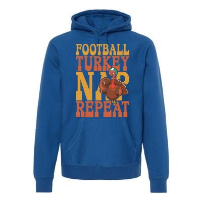 Football Turkey Nap Repeat Thanksgiving Football Lovers Gift Premium Hoodie