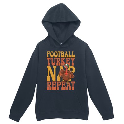 Football Turkey Nap Repeat Thanksgiving Football Lovers Gift Urban Pullover Hoodie