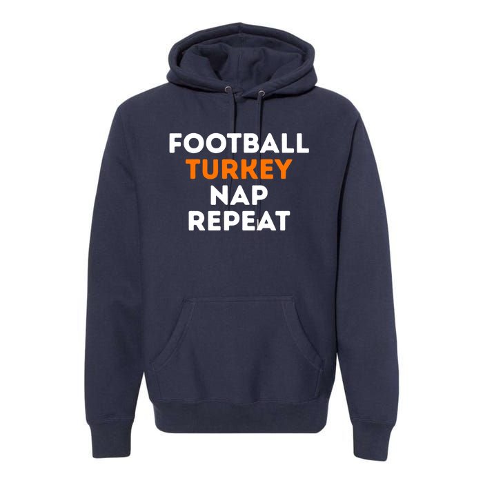 Football Turkey Nap Repeat Thanksgiving Premium Hoodie